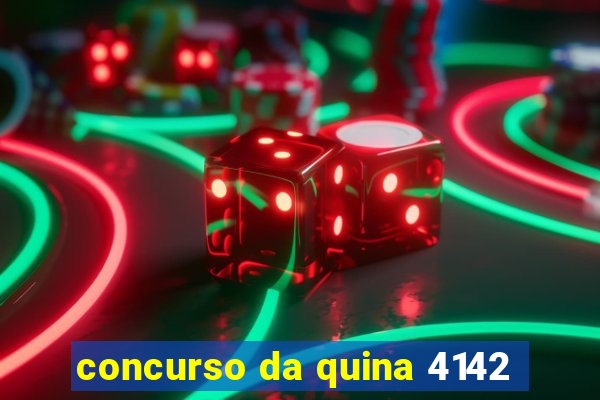 concurso da quina 4142